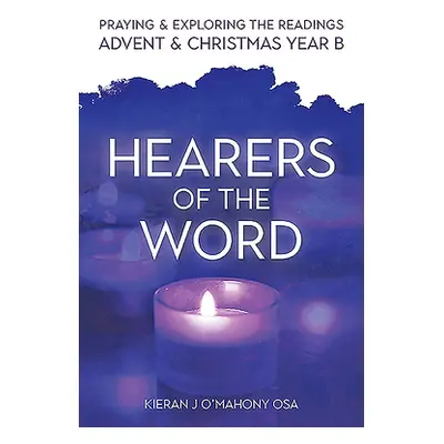 "Hearers of the Word: Praying and Exploring the Readings for Advent and Christmas, Year B" - "" 