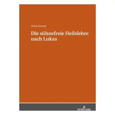 "Die Suehnefreie Heilslehre Nach Lukas" - "" ("Janzen Anna")(Pevná vazba)