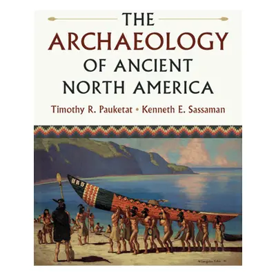 "The Archaeology of Ancient North America" - "" ("Pauketat Timothy R.")(Paperback)