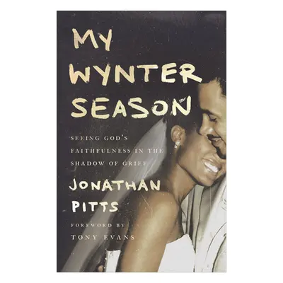 "My Wynter Season: Seeing God's Faithfulness in the Shadow of Grief" - "" ("Pitts Jonathan")(Pap