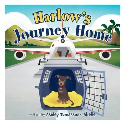 "Harlow's Journey Home" - "" ("Tomassini-LaBelle Ashley")(Paperback)