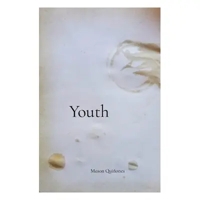 "Youth: a collection of poems about growth" - "" ("Quiones Mason")(Paperback)