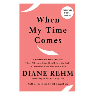 "When My Time Comes: Conversations about Whether Those Who Are Dying Should Have the Right to De