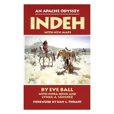 "Indeh: The Apache Odyssey" - "" ("Ball Eve")(Paperback)