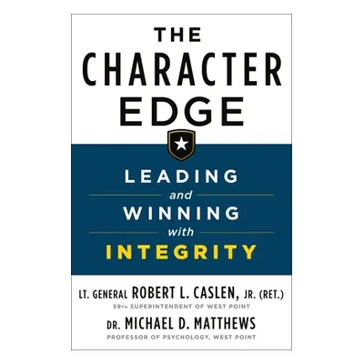 "The Character Edge: Leading and Winning with Integrity" - "" ("Caslen Robert L.")(Pevná vazba)