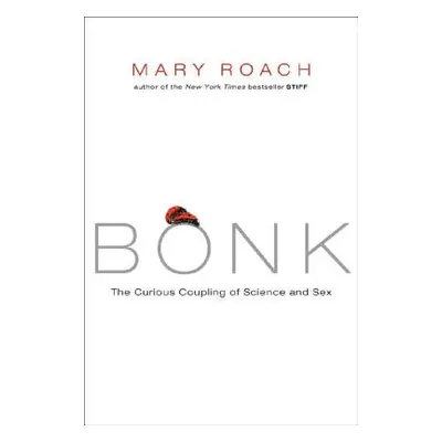 "Bonk: The Curious Coupling of Science and Sex" - "" ("Roach Mary")(Pevná vazba)