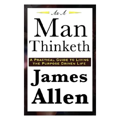 "As a Man Thinketh" - "" ("Allen James")(Paperback)