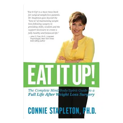 "Eat It Up! The Complete Mind/Body/Spirit Guide to a Full Life After Weight Loss Surgery" - "" (