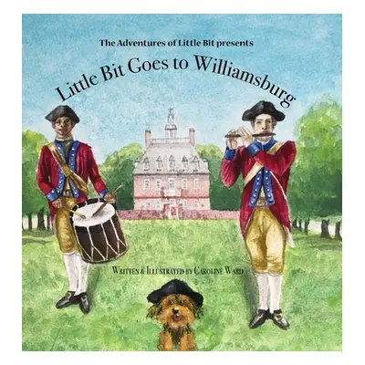 "Little Bit Goes to Williamsburg: The Adventures of Little Bit" - "" ("Ward Caroline")(Pevná vaz