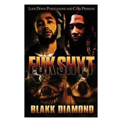 "Fuk Shyt" - "" ("Diamond Blakk")(Paperback)