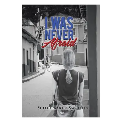 "I Was Never Afraid" - "" ("Sweeney Scott Baker")(Pevná vazba)