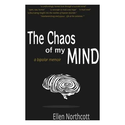 "The Chaos of My Mind: a bipolar memoir" - "" ("Northcott Ellen")(Paperback)