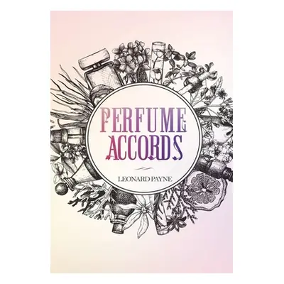 "Perfume Accords" - "" ("Payne Leonard")(Pevná vazba)