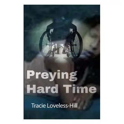 "Preying Hard Time" - "" ("Loveless-Hill Tracie")(Paperback)