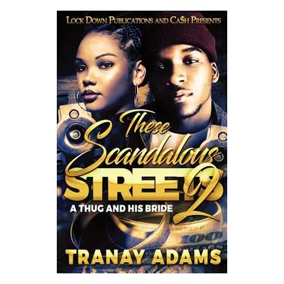 "These Scandalous Streets 2: A Thug and His Bride" - "" ("Adams Tranay")(Paperback)