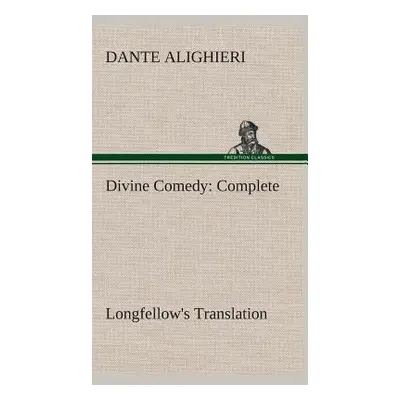 "Divine Comedy, Longfellow's Translation, Complete" - "" ("Dante Alighieri")(Pevná vazba)