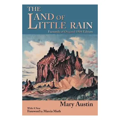 "The Land of Little Rain: Facsimile of original 1904 edition" - "" ("Austin Mary")(Paperback)