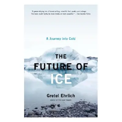 "The Future of Ice: A Journey Into Cold" - "" ("Ehrlich Gretel")(Paperback)