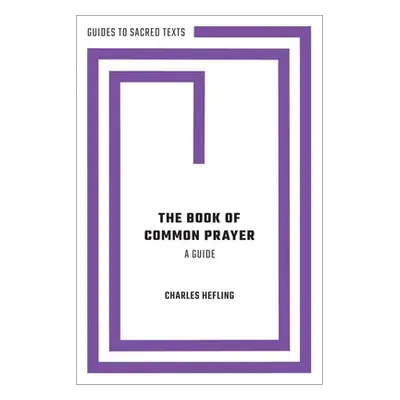 "The Book of Common Prayer: A Guide" - "" ("Hefling Charles")(Paperback)