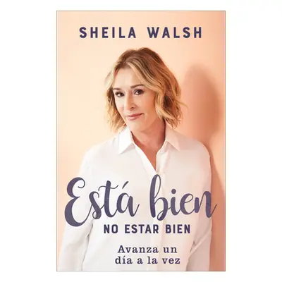 "Est Bien No Estar Bien: Avanza Un Da a la Vez" - "" ("Walsh Sheila")(Paperback)