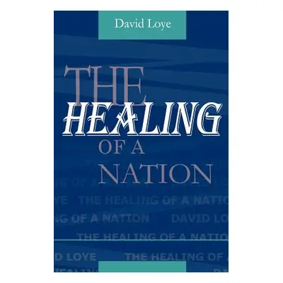 "The Healing of a Nation" - "" ("Loye David")(Paperback)