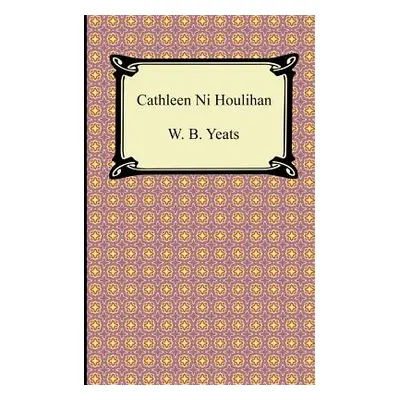 "Cathleen Ni Houlihan" - "" ("Yeats William Butler")(Paperback)