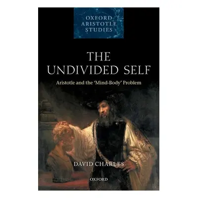 "The Undivided Self: Aristotle and the 'Mind-Body' Problem" - "" ("Charles David")(Pevná vazba)