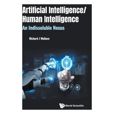 "Artificial Intelligence/ Human Intelligence: An Indissoluble Nexus" - "" ("Wallace Richard J.")