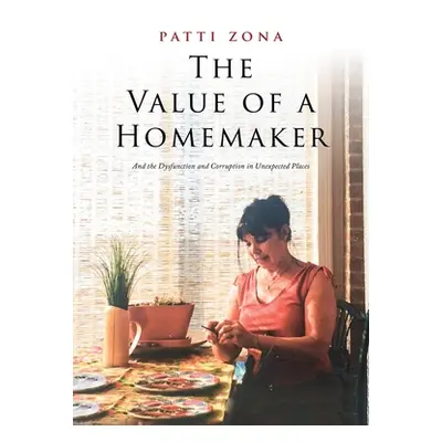 "The Value of a Homemaker: A Memoir" - "" ("Zona Patti")(Pevná vazba)