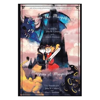 "Magnus the Magnificent: An English/Spanish Story for Children" - "" ("Coburn John W.")(Pevná va