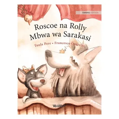 "Roscoe na Rolly Mbwa wa Sarakasi: Swahili Edition of Circus Dogs Roscoe and Rolly" - "" ("Pere 