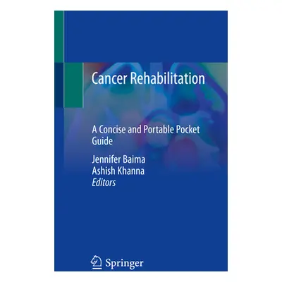 "Cancer Rehabilitation: A Concise and Portable Pocket Guide" - "" ("Baima Jennifer")(Paperback)