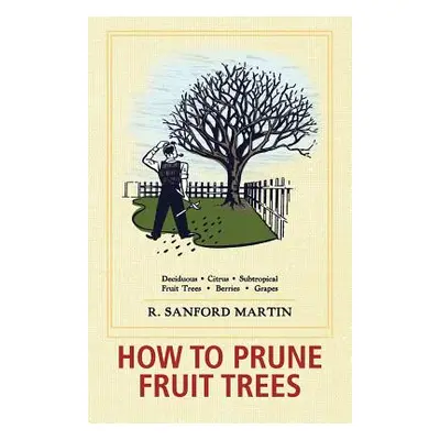 "How to Prune Fruit Trees, Twentieth Edition" - "" ("Martin R. Sanford")(Paperback)