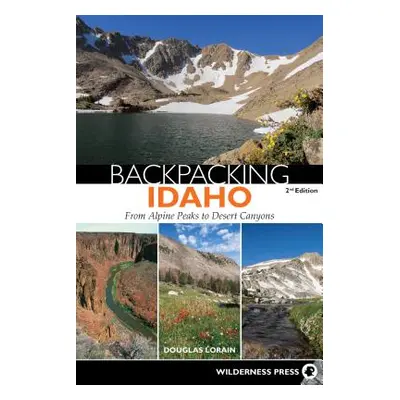 "Backpacking Idaho: From Alpine Peaks to Desert Canyons" - "" ("Lorain Douglas")(Pevná vazba)