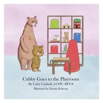 "Cubby Goes to the Playroom: A Book About Play Therapy" - "" ("Canfield Cathy")(Paperback)