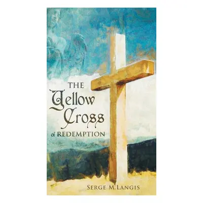 "The Yellow Cross Of Redemption" - "" ("Langis Serge M.")(Pevná vazba)