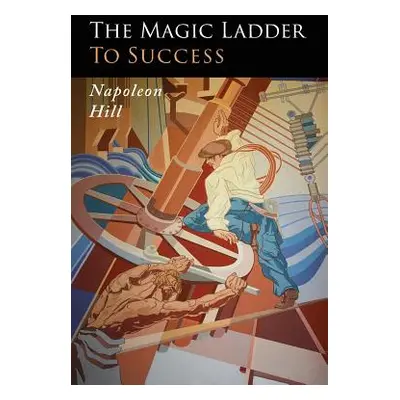 "The Magic Ladder to Success" - "" ("Hill Napoleon")(Paperback)