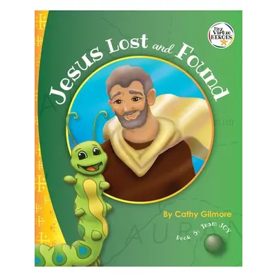 "Jesus Lost and Found, the Virtue Story of Kindness: Book 5 in the Virtue Heroes Series" - "" ("