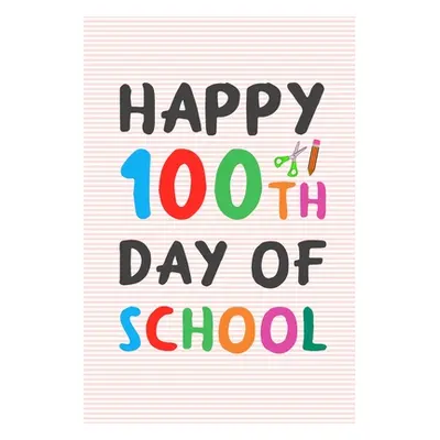 "Happy 100th Day of School: 100 days of school writing prompts, activities and celebration ideas