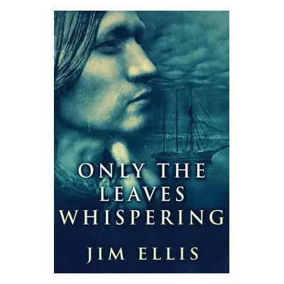 "Only The Leaves Whispering" - "" ("Ellis Jim")(Paperback)