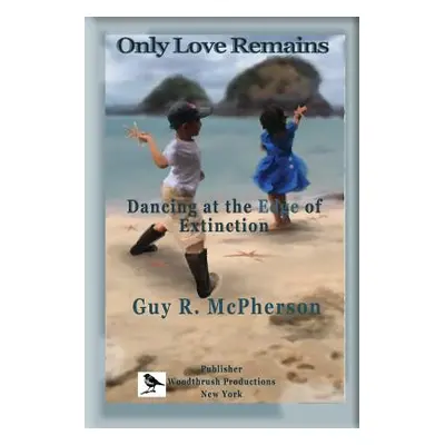 "Only Love Remains: Dancing at the Edge of Extinction" - "" ("Schneider Pauline")(Paperback)