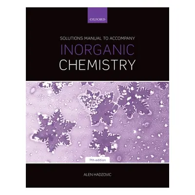 "Solutions Manual to Accompany Inorganic Chemistry 7th Edition" - "" ("Hadzovic Alen")(Paperback