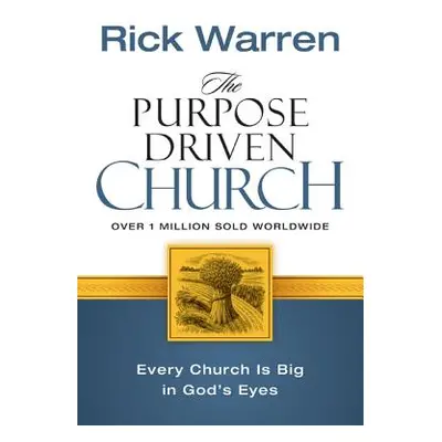 "The Purpose Driven Church: Growth Without Compromising Your Message & Mission" - "" ("Warren Ri