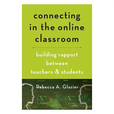 "Connecting in the Online Classroom: Building Rapport Between Teachers and Students" - "" ("Glaz