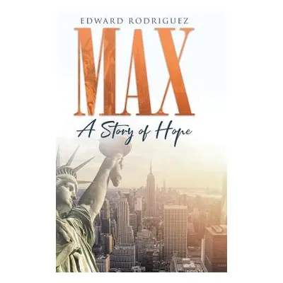 "Max: A Story of Hope" - "" ("Rodriguez Edward")(Pevná vazba)