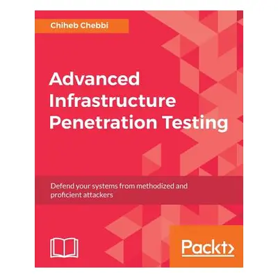 "Advanced Infrastructure Penetration Testing" - "" ("Chebbi Chiheb")(Paperback)