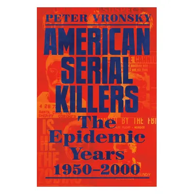 "American Serial Killers: The Deadliest Years 1950-2000" - "" ("Vronsky Peter")(Paperback)