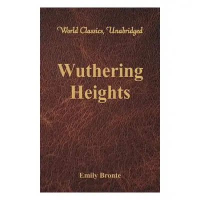 "Wuthering Heights (World Classics, Unabridged)" - "" ("Bronte Emily")(Paperback)