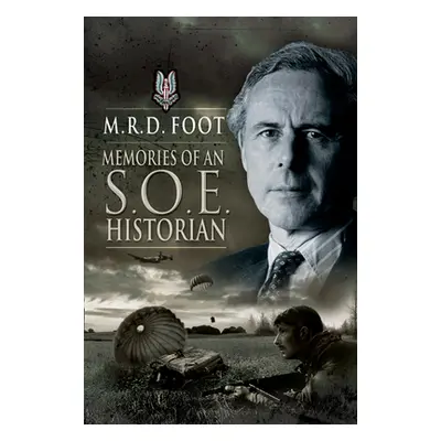 "Memories of an SOE Historian" - "" ("Foot M. R. D.")(Paperback)