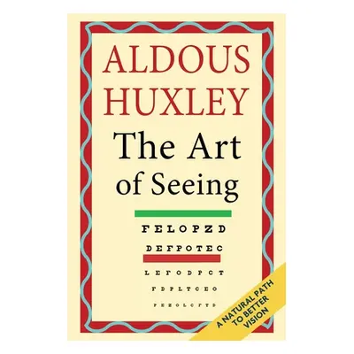 "The Art of Seeing (The Collected Works of Aldous Huxley)" - "" ("Huxley Aldous")(Paperback)